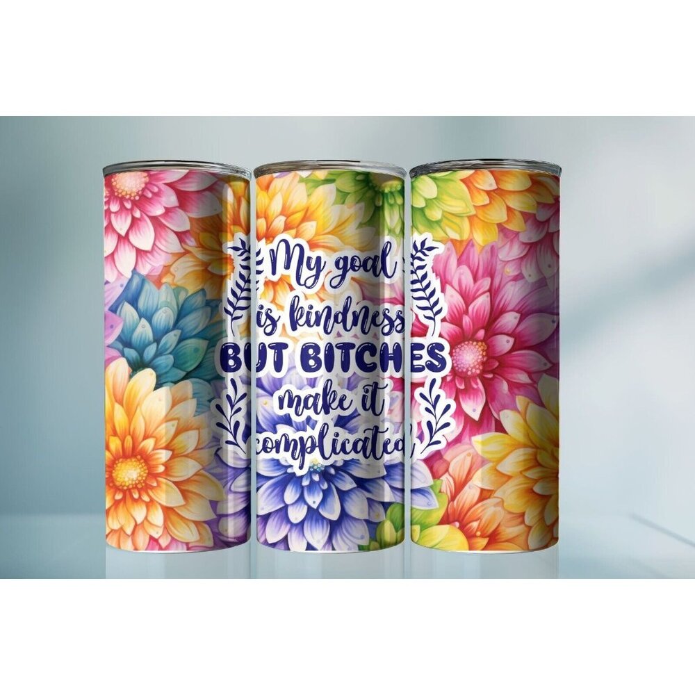 20oz Sarcastic My Goal Is Kindness but Bitches Make it Complicated Tumbler
